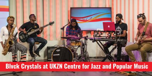 Blvck Crystals at UKZN Centre for Jazz and Popular Music on Wednesday 13 February 2019 at 18:00 Blvck Crystals at UKZN Centre for Jazz and Popular Music
